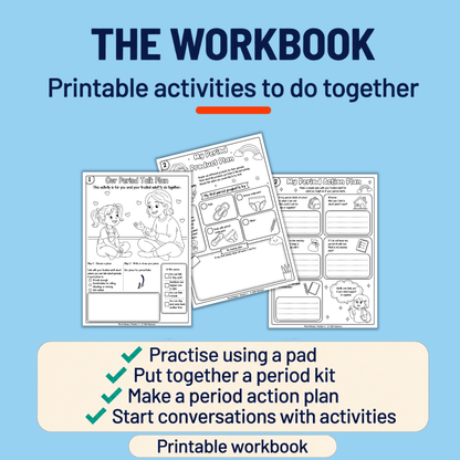 The Period Ready printable workbook: activities for practising with pads, packing a period kit and making a period action plan, with prompts to get conversations started.